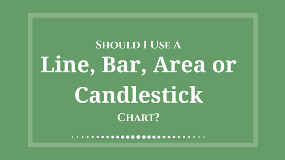 Should I use a line chart, mountain or area chart, bar chart, ohlc, or candlestick chart